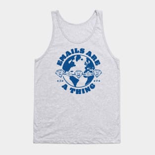 Emails Are A Thing Tank Top